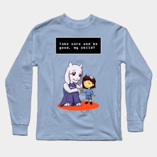 Take care and be good my child Long Sleeve T-Shirt